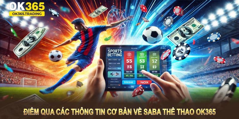 Điểm qua các thông tin cơ bản về Saba thể thao OK365