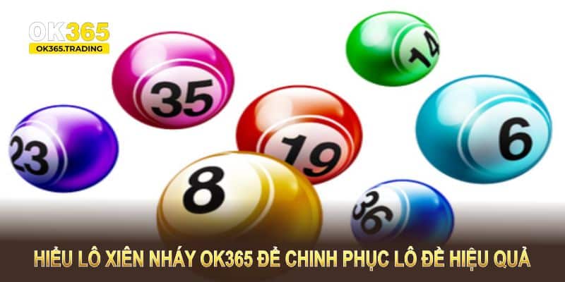 Hiểu lô xiên nháy OK365 để chinh phục lô đề hiệu quả