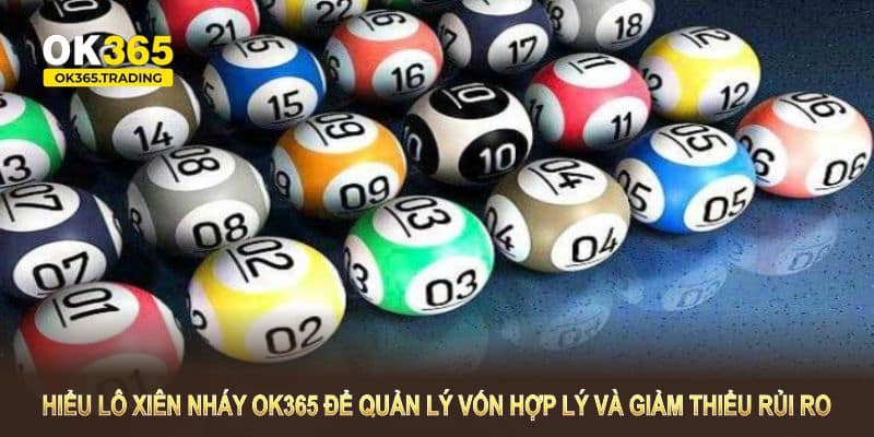 Hiểu lô xiên nháy OK365 để quản lý vốn hợp lý và giảm thiểu rủi ro