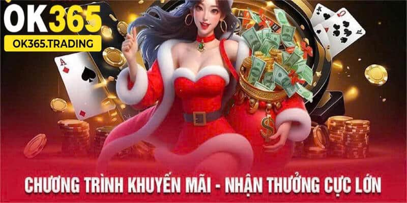 Khuyến mãi OK365 bùng nổ nhất năm 2025