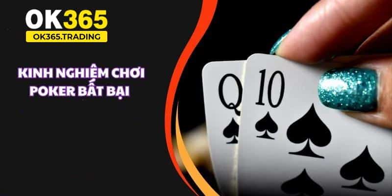 Kinh nghiệm chơi Poker OK365 lý tưởng cho bạn lựa chọn