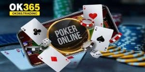 Kinh nghiệm chơi Poker OK365