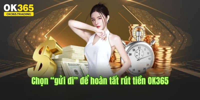 Người chơi chọn lệnh “Gửi đi” để kết thúc quy trình