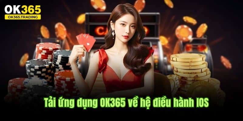 Các bước tải app OK365 trực tuyến trên hệ điều hành IOS